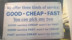 GOOD CHEAP FAST: You can pick any two